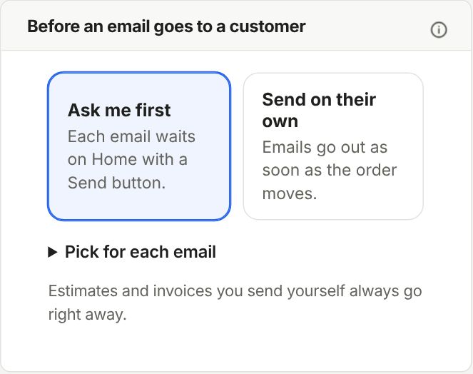 Before an email goes to a customer: Ask me first or Send on their own, and Pick for each email.